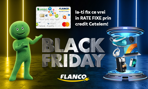 Black Friday la Flanco cu rate fixe prin credit Cetelem
