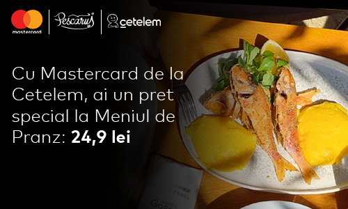 Cu Mastercard Cetelem platesti mai putin la masa de pranz de la Pescarus!